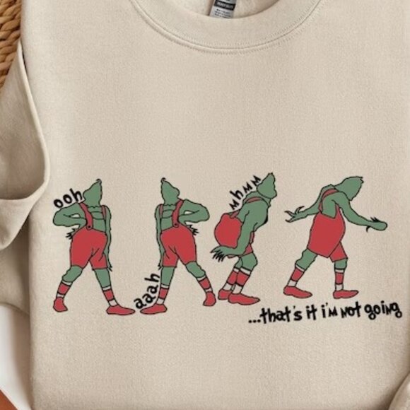 Thats Im Not Going Sweatshirt Funny Grinch Sweatshirt Grinch Sweatshirt 90 - Picture 2 of 5